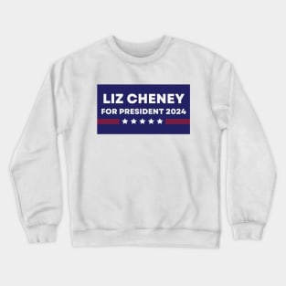 Liz Cheney for President Crewneck Sweatshirt